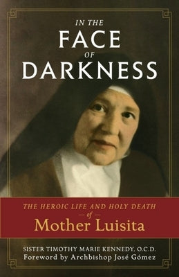 In the Face of Darkness by Kennedy, Sr. Timothy Marie