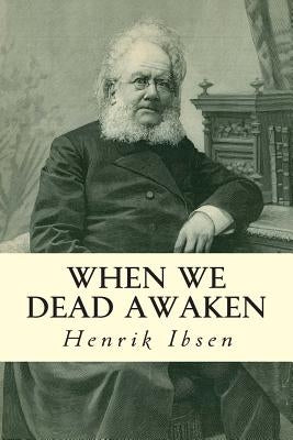 When We Dead Awaken by Archer, William