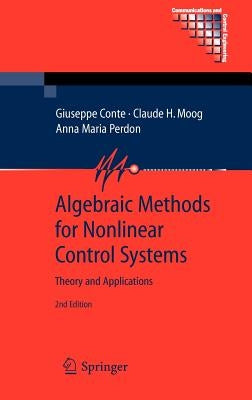 Algebraic Methods for Nonlinear Control Systems by Conte, Giuseppe