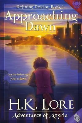 Approaching Dawn by Lore, H. K.