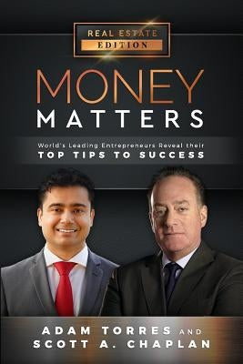 Money Matters: World's Leading Entrepreneurs Reveal Their Top Tips to Success (Vol.1 - Edition 14) by Chaplan, Scott a.