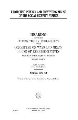 Protecting privacy and preventing misuse of the social security number by Representatives, United States House of
