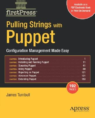 Pulling Strings with Puppet: Configuration Management Made Easy by Turnbull, James