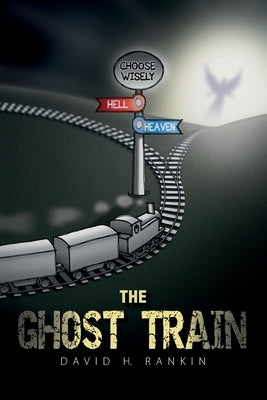 The Ghost Train by Rankin, David H.