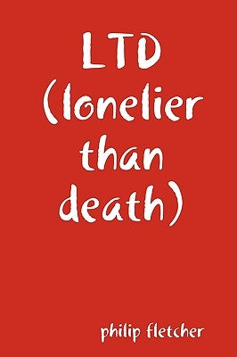 Ltd (Lonelier Than Death.) by Fletcher, Philip