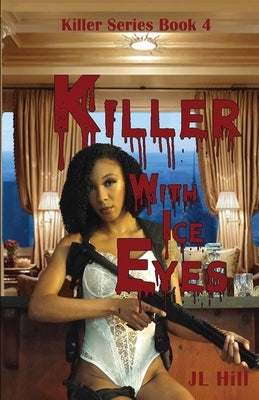Killer With Ice Eyes by Hill, J. L.