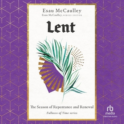 Lent: The Season of Repentance and Renewal by McCaulley, Esau