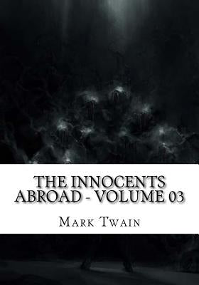 The Innocents Abroad - Volume 03 by Twain, Mark