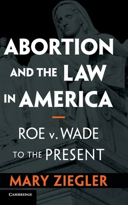 Abortion and the Law in America: Roe V. Wade to the Present by Ziegler, Mary