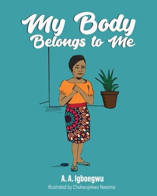 My Body Belongs to Me by Nwanna, Chukwujekwu