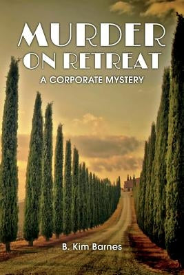 Murder on Retreat: A Corporate Mystery by Barnes, B. Kim