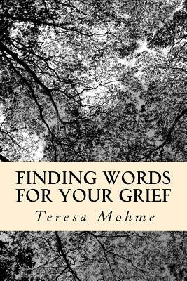 Finding Words for Your Grief: Weekly Topics Workbook by Mohme, Teresa