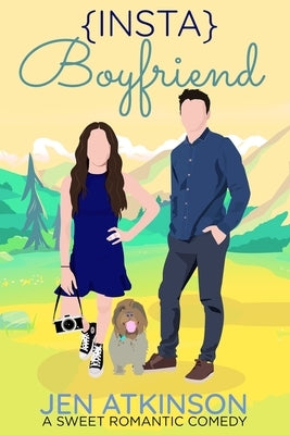 {Insta} Boyfriend: A Sweet Romantic Comedy (The Insta Series: RomCom Book 1) by Atkinson, Jen
