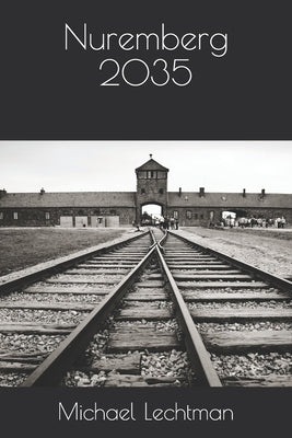Nuremberg 2035 by Lechtman, Michael