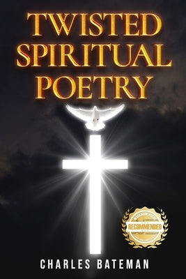Twisted Spiritual Poetry by Bateman, Charles