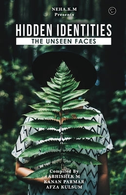 Hidden Identities: The Unseen Faces by M, Abhishek