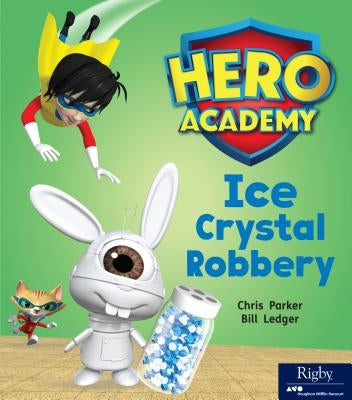 Ice Crystal Robbery: Leveled Reader Set 7 Level J by Hmh, Hmh