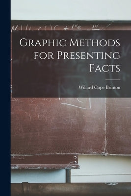 Graphic Methods for Presenting Facts by Cope, Brinton Willard