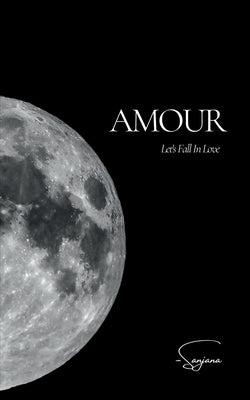 Amour: Let's Fall In Love by Sanjana