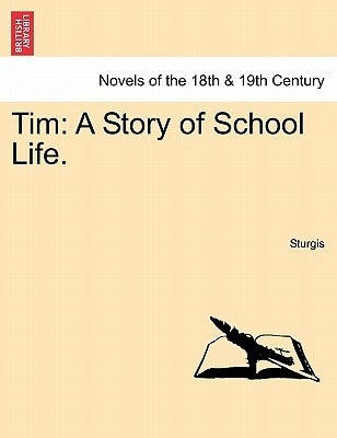 Tim: A Story of School Life. by Sturgis