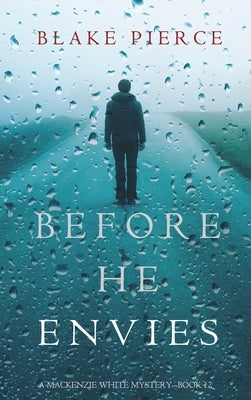 Before He Envies (A Mackenzie White Mystery-Book 12) by Pierce, Blake