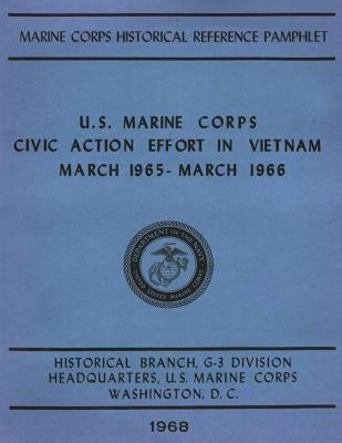 U.S. Marine Corps Civic Action Efforts in Vietnam, March 1965-March 1966 by Stolfi, Usmcr Captain Russel H.