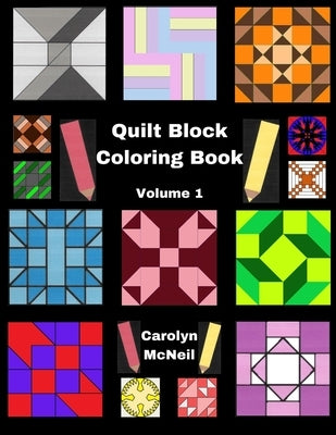 Quilt Block Coloring Book: Volume 1 by McNeil, Carolyn