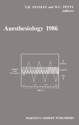 Anesthesiology 1986: Annual Utah Postgraduate Course in Anesthesiology 1986 by Stanley, T. H.