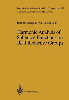 Harmonic Analysis of Spherical Functions on Real Reductive Groups by Gangolli, Ramesh