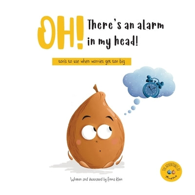 Oh! There's an alarm in my head!: tools to use when worries get too big by Keen, Emma