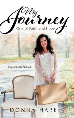 My Journey: One of Faith and Hope by Hare, Donna