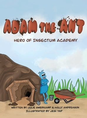 Adam the Ant: Hero of Insectum Academy by Awerkamp, Julie