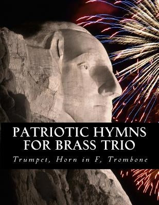 Patriotic Hymns For Brass Trio - Trumpet, Horn in F, Trombone by Productions, Case Studio