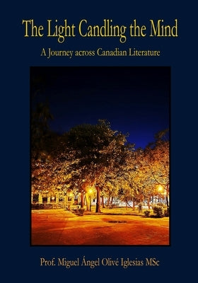 The Light Candling the Mind: A Journey across Canadian Literature by Iglesias, Miguel Á. O.