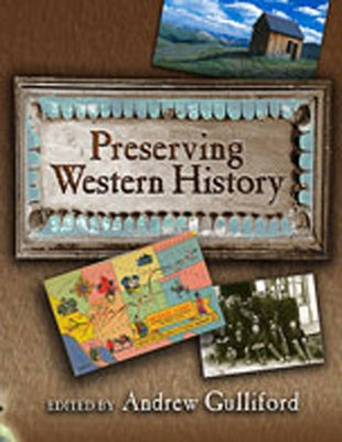Preserving Western History by Gulliford, Andrew