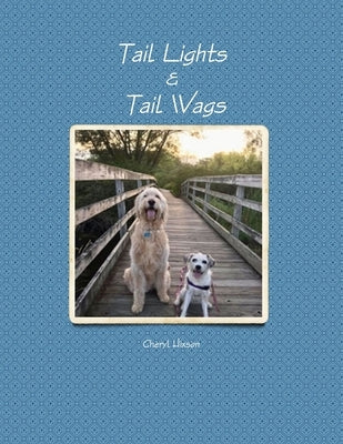 Tail Lights & Tail Wags by Hixson, Cheryl