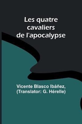 Les quatre cavaliers de l'apocalypse by Ibáñez, Vicente Blasco