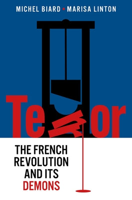 Terror: The French Revolution and Its Demons by Biard, Michel