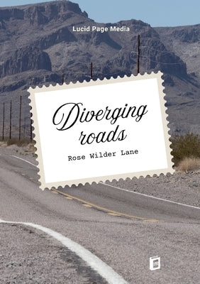 Diverging roads by Wilder Lane, Rose