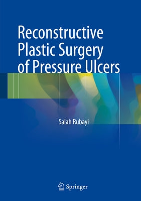 Reconstructive Plastic Surgery of Pressure Ulcers by Rubayi, Salah