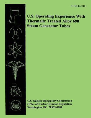 U.S. Operating Experience With Thermally Treated Allow 690 Steam Generator Tubes by Commission, U. S. Nuclear Regulatory