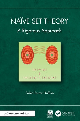 Na?ve Set Theory: A Rigorous Approach by Ruffino, Fabio Ferrari