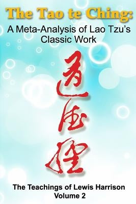 Tao te Ching: A Meta-Analysis of Lao Tzu's Classic Work by Harrison, Lewis