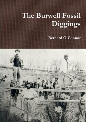 The Burwell Fossil Diggings by O'Connor, Bernard