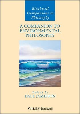 A Companion to Environmental Philosophy by Jamieson, Dale