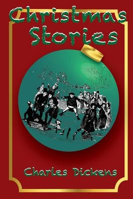 Christmas Stories by Dickens, Charles