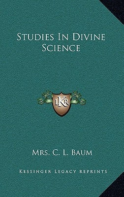 Studies in Divine Science by Baum, Mrs C. L.