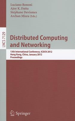 Distributed Computing and Networking: 13th International Conference, ICDCN 2012, Hong Kong, China, January 3-6, 2012, Proceedings by Bononi, Luciano
