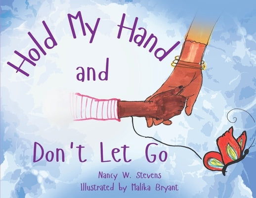 Hold My Hand and Don't Let Go by Stevens, Nancy W.