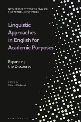 Linguistic Approaches in English for Academic Purposes: Expanding the Discourse by Walková, Milada